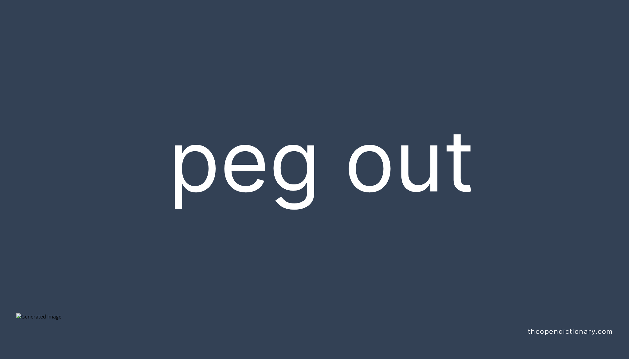 PEG OUT Phrasal Verb PEG OUT Definition, Meaning and Example